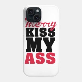 Merry kiss my a**! Phone Case