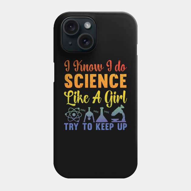 I Know I Do Science Like A Girl Try and Keep Up - Data Scientist Phone Case by TeeTypo