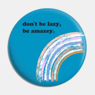 Don't be lazy Pin