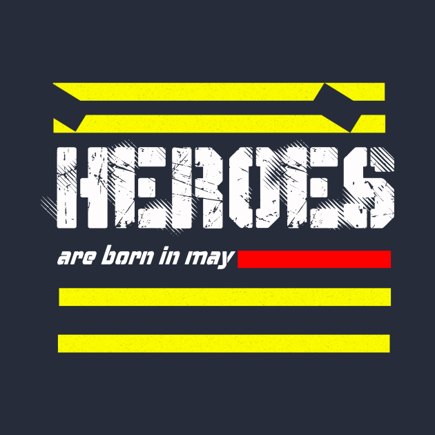 heroes are born in may by paraface