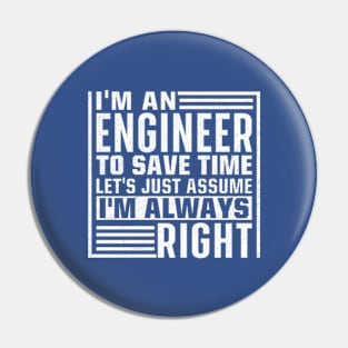 I'm An Engineer I'm Always Right Pin