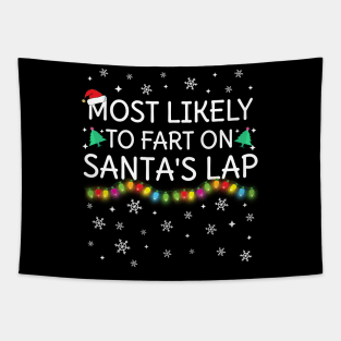 Most Likely To Fart On Santa's Lap Christmas Family Pajama Funny Tapestry