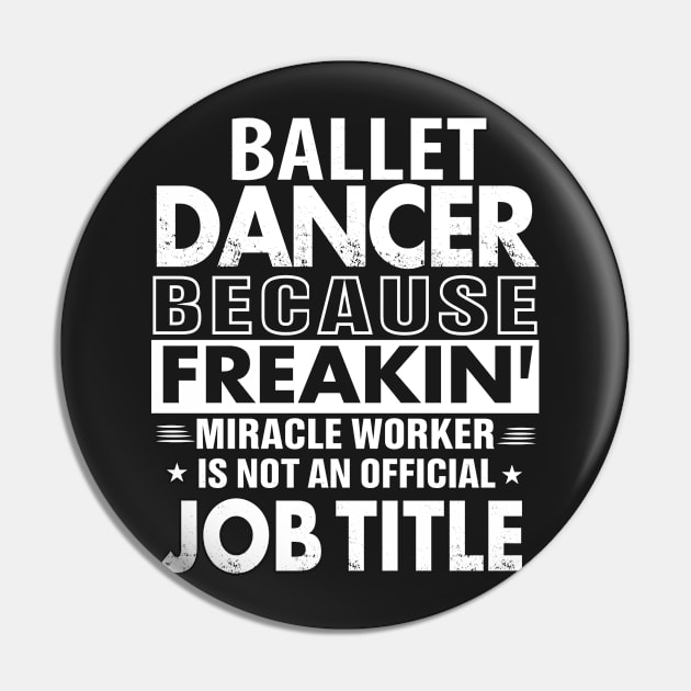 BALLET DANCER  Funny Job title Shirt BALLET DANCER  is freaking miracle worker Pin by bestsellingshirts