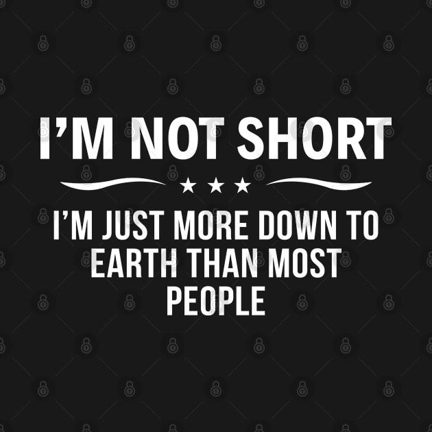 I Am Not Short I Am Just - Funny T Shirts Sayings - Funny T Shirts For Women - SarcasticT Shirts by Murder By Text