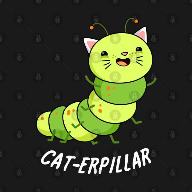 Cat-terpillar Cute Caterpillar Pun by punnybone