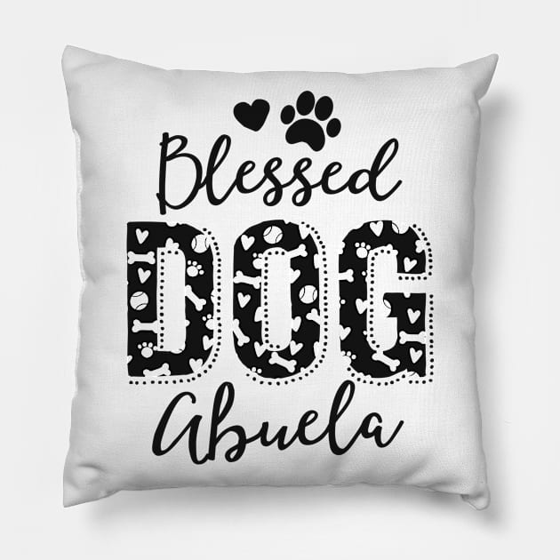 Blessed Dog Abuela Dog Grandma Shirt Latina Grand Maw Pillow by 14thFloorApparel