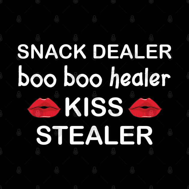 Snack dealer boo boo healer kiss stealer by DragonTees