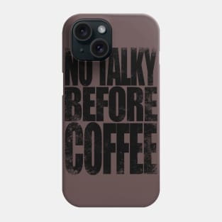 NO TALKY BEFORE COFFEE (Black Version) T-Shirt Phone Case