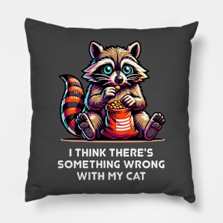 Funny Raccoon Eating Snacks "Something Wrong With My Cat" Pillow