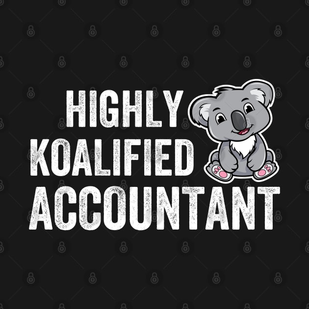 Highly Koalified Accountant funny women accounting by DragonTees