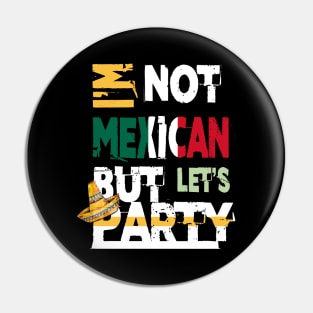 I'm Not Mexican But Let's Party Cinco De Mayo 2020 Pin