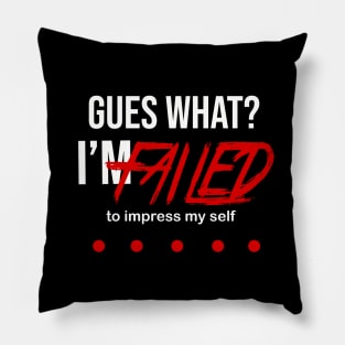 Guess What I'M failed to impress myself Pillow