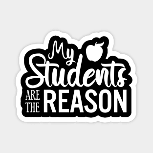 My students are the reason - School Teacher Magnet