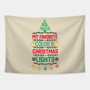 My Favorite Color Is Christmas Light - Christmas Lights Funny Gift Tapestry