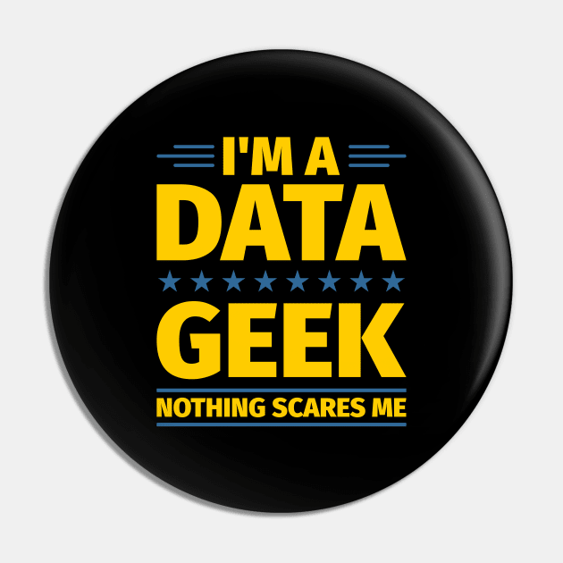 I'm a Data Geek Nothing Scares Me Pin by Peachy T-Shirts