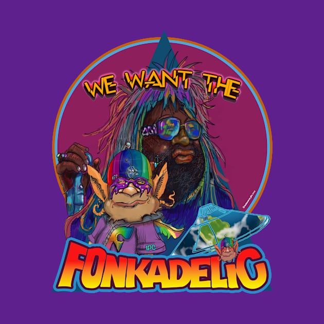 We Want The Fonkadelic by Creature Shop