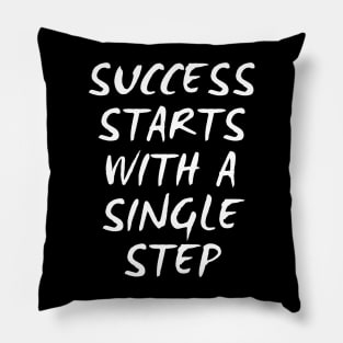 Success Starts With A Single Step Pillow