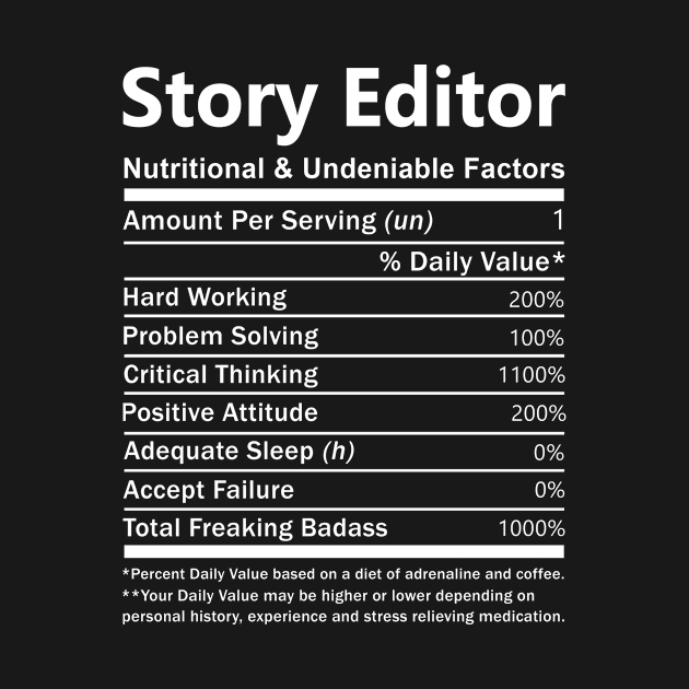 Story Editor T Shirt - Nutritional and Undeniable Factors Gift Item Tee by Ryalgi