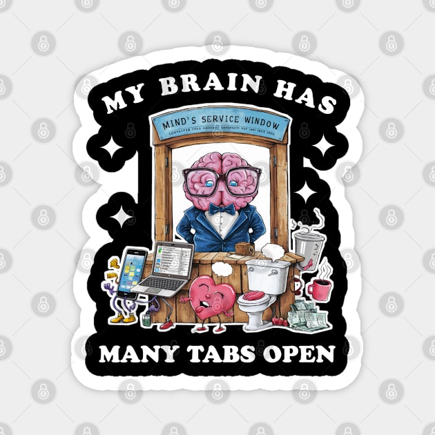 My brain has too many tabs open Magnet by Qrstore