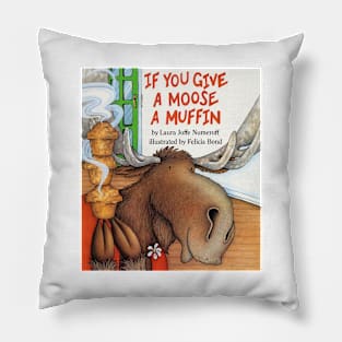 If you give a moose a muffin book cover Pillow