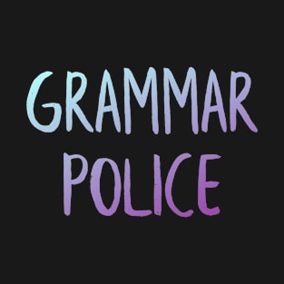 Grammar police T-Shirt