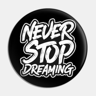 Never Stop Dreaming Pin