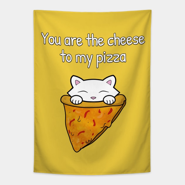 You are the cheese to my pizza Tapestry by Purrfect