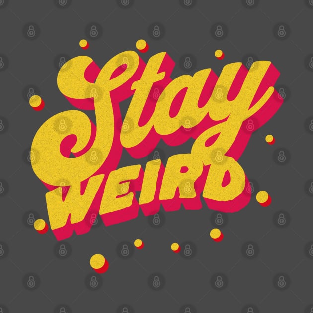 Stay Weird by lakokakr