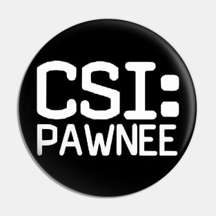 CSI: Pawnee Pin