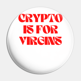 Copy of Aesthetic Crypto is for Virgins Funny Cute Bitcoin Pin