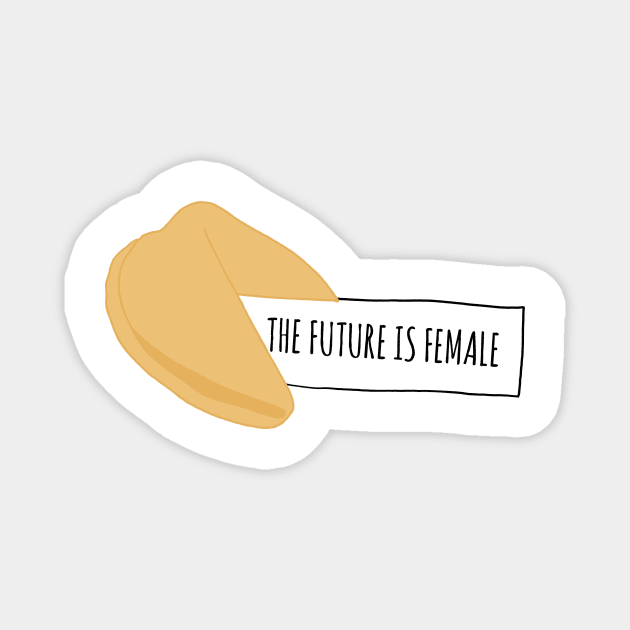 The future is female fortune cookie Magnet by shreyaasm611