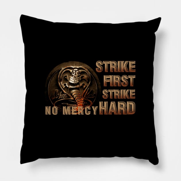 cobra kai - strike first strike hard Pillow by Mortensen