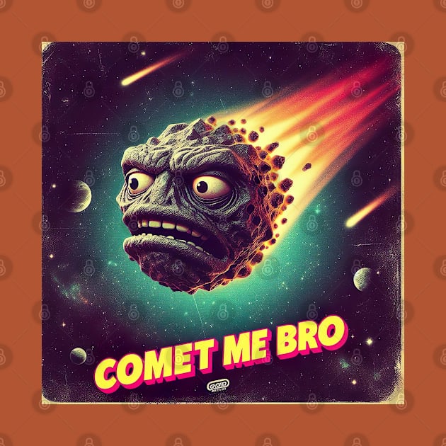 Comet me Bro by Dead Galaxy