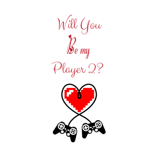 "Will you be my player 2?" Gamer Valentine's Day T-Shirt