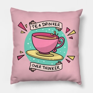 Tea Drinker Over Thinker Pillow