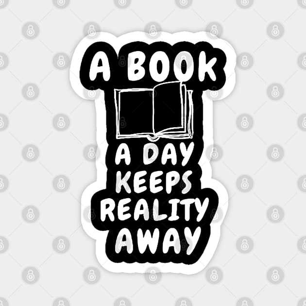 A Book A Day Keeps Reality Away Magnet by DesiOsarii