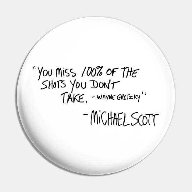 You Miss 100% of the Shots You Don't Take (Variant) Pin by huckblade