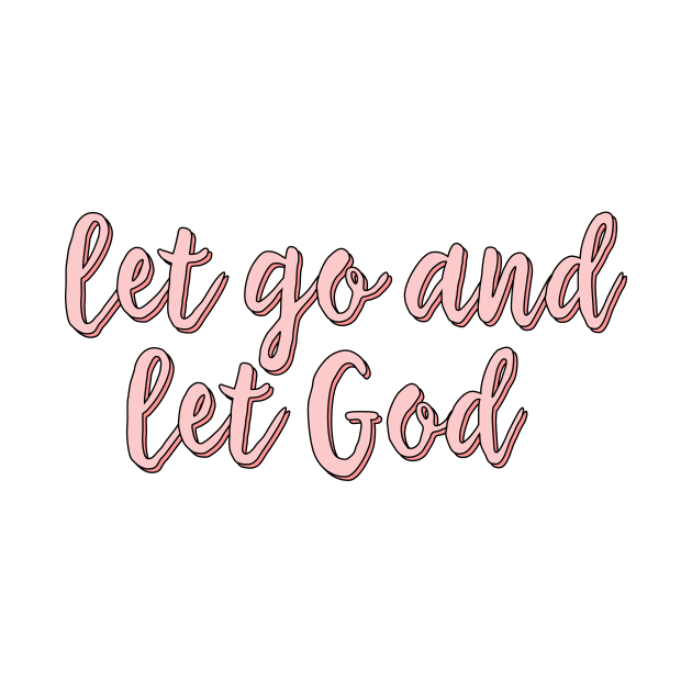 Let Go And Let God by walkbyfaith