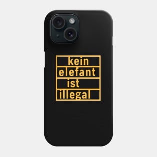 "no elephant is illegal" German Phone Case