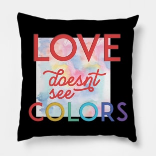 Love Doesn't See Colors Pillow