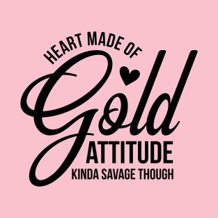 Good heart, savage attitude T-Shirt