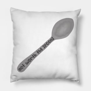 Not worth the spoons Pillow