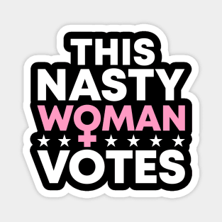 This Nasty Woman Votes Magnet