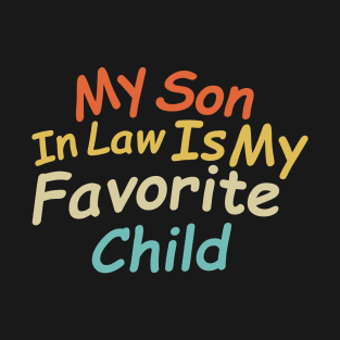 My Son In Law Is My Favorite Child Humor T-Shirt