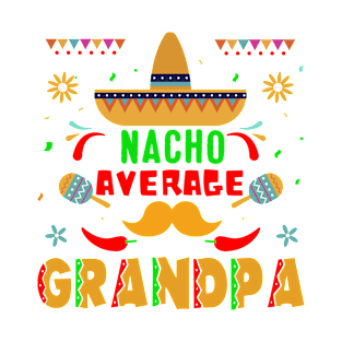 Funny Grandpa Gift, Grandpa Shirt, Grandfather Gift, Nacho Lover T-Shirt, Nacho Shirt, Grandparent's Day Nacho Average Grandpa T-Shirt