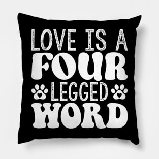 love is a four legged word Pillow