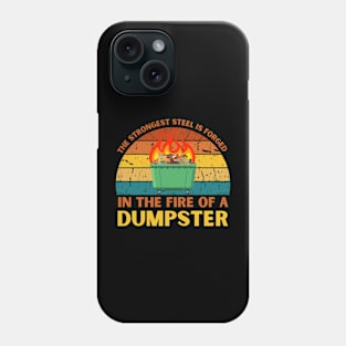 The Strongest Steel is Forged in the Fire of a Dumpster Phone Case