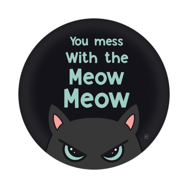 You mess with the meow meow by nasia9toska