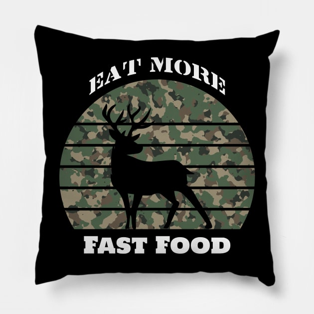 Eat More Fast Food- Deer Hunting- Hunting Pillow by Crimson Leo Designs