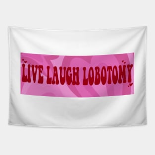 Live Laugh Lobotomy Tapestry